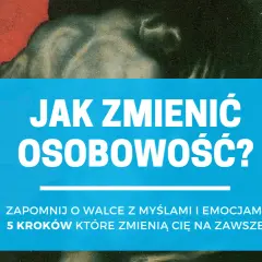Jak zmienić osobowość? Psychologia i praktyczne kroki do zmiany